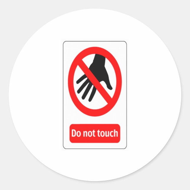 Do Not Touch warning sign Classic Round Sticker (Front)