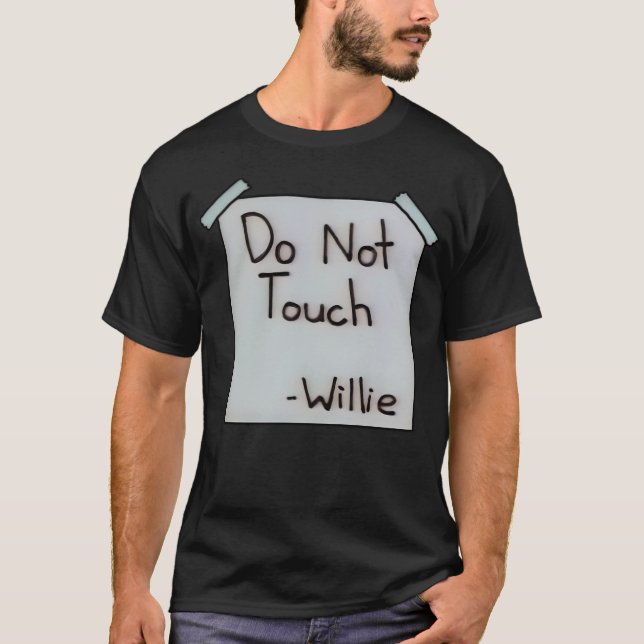 Do Not Touch Willie T-Shirt (Front)