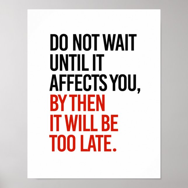 Do not wait until it affects you, it will be too l poster (Front)