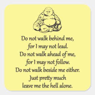 Do Not Walk Behind Me - Sarcastic Zen Phrase Square Sticker