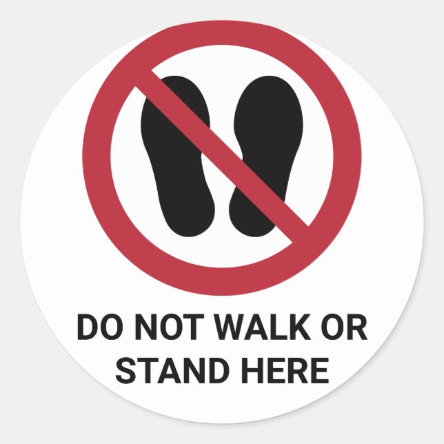 Do Not Walk or Stand Here, Prohibition Sign Classic Round Sticker (Front)