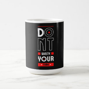 Do Not Waste Your Time Mug