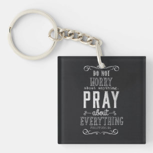 Do not worry about anything Pray about Everything Keychain