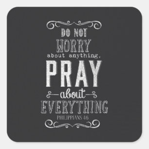 Do not worry about anything Pray about Everything Square Sticker