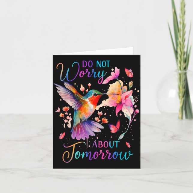 Do Not Worry About Tomorrow Hummingbird Butterfly  Card (Front)