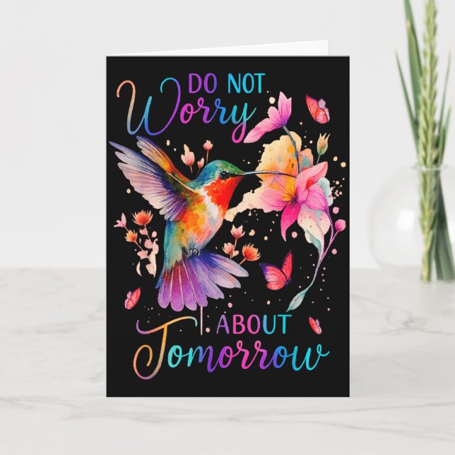 Do Not Worry About Tomorrow Hummingbird Butterfly  Card (Front)
