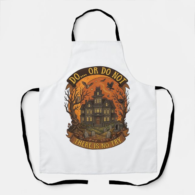 Do Or Do Not There Is No Try Haunted House Hallowe Apron (Front)
