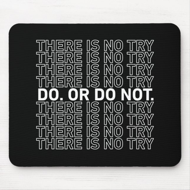 Do. Or Do Not. There Is No Try. Mouse Pad (Front)