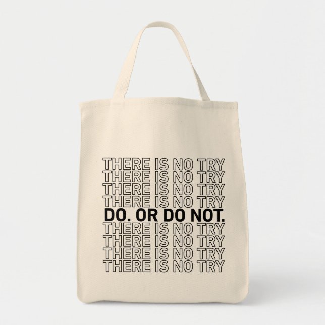 Do. Or Do Not. There Is No Try. Tote Bag (Front)
