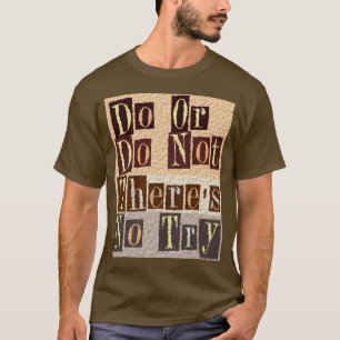 Do or do not there's no try T-Shirt
