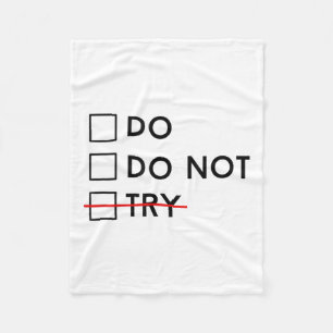 Do Or Do Not Try Is No Option Motivational  Fleece Blanket