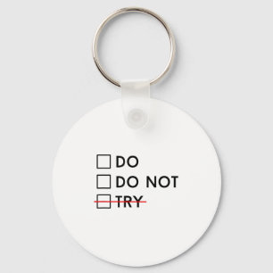 Do Or Do Not Try Is No Option Motivational Keychain