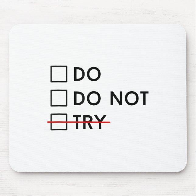 Do Or Do Not Try Is No Option Motivational  Mouse Pad (Front)