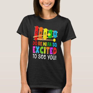 Do Re Mi Fa So Excited To See You Funny Music Teac T-Shirt