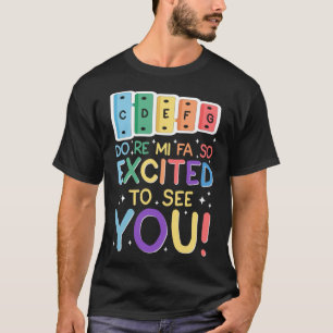 Do Re Mi Fa So Excited To See You Music Teacher No T-Shirt