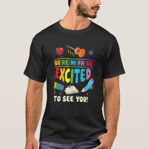Do Re Mi Fa So Excited To See You Music Teacher T-Shirt