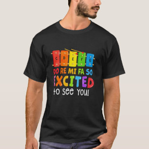 Do Re Mi Fa So Excited To See You Music Teacher T T-Shirt