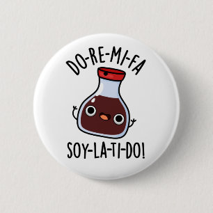 Do Re Mi Fa soy La Ti Do Soy Sauce Pun 2 Inch Round Button