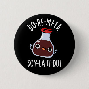 Do Re Mi Fa soy La Ti Do Soy Sauce Pun Dark BG 2 Inch Round Button