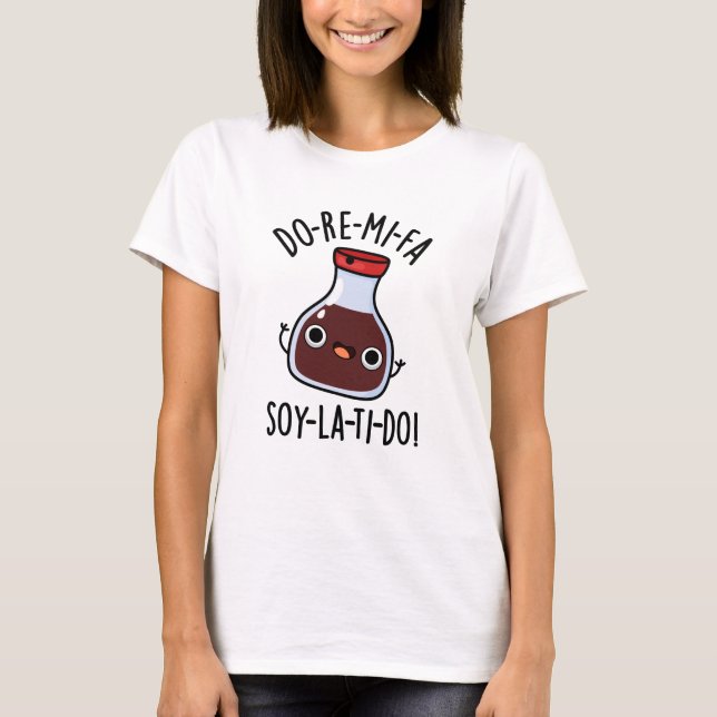 Do Re Mi Fa soy La Ti Do Soy Sauce Pun  T-Shirt (Front)