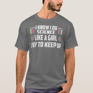 Do Science Like A Girl I Do Science Like A Girl Sc T-Shirt