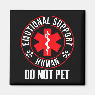 Do Shirt Emotional Support Human Not Pet Magnet