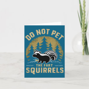 Do Shirt Not Pet Fart Squirrels Skunk Card