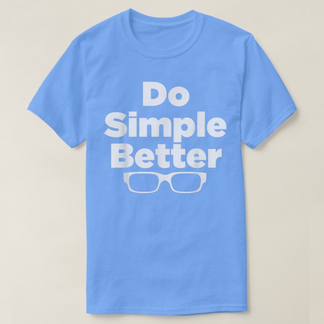 Do Simple Better  - simple joe tee shirt  (Design Front)