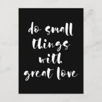 Do small things with great love black postcard