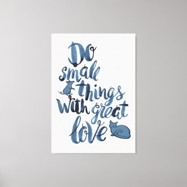 Do Small Things With Great Love Canvas Print (Front)