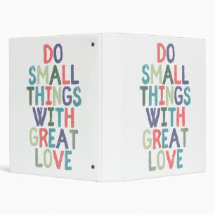 Do Small Things With Great Love Quote Tee Shirt Binder