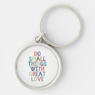 Do Small Things With Great Love Quote Tee Shirt Keychain