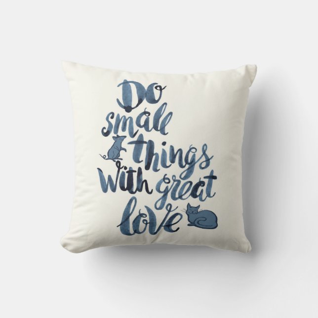 Do Small Things With Great Love Throw Pillow (Front)
