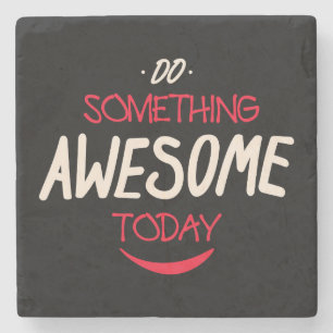 Do Something Awesome Today Stone Coaster