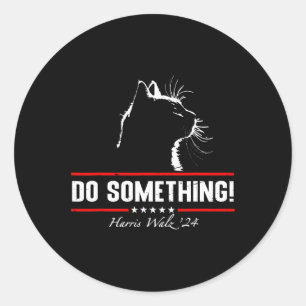 Do Something Cat Lady Harris Wheimer Watlz 2024  Classic Round Sticker