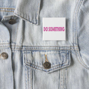 Do Something feminist political message 2 Inch Square Button