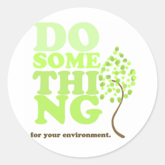 Do something for your environment classic round sticker