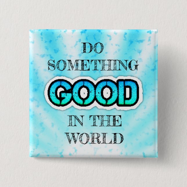 Do Something Good in the World Button (Front)