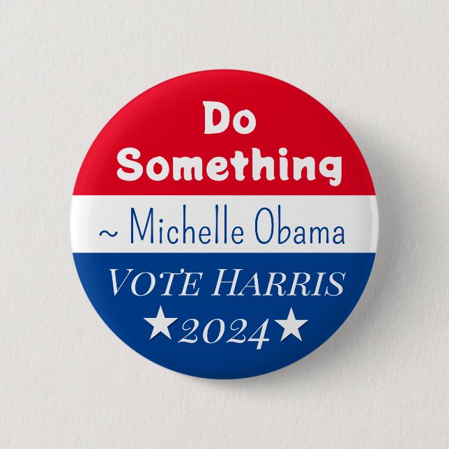 Do Something | Michelle Obama Saying | Vote Harris 2 Inch Round Button (Front)