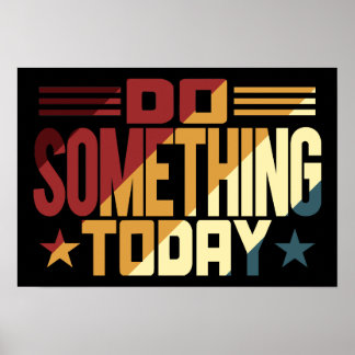 Do Something Today Poster
