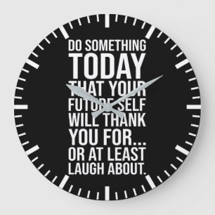 Do Something Today Your Future Self - Funny Quote Large Clock