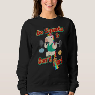 Do Squats And Don't Fart  Weightlifting Unicorn Gy Sweatshirt