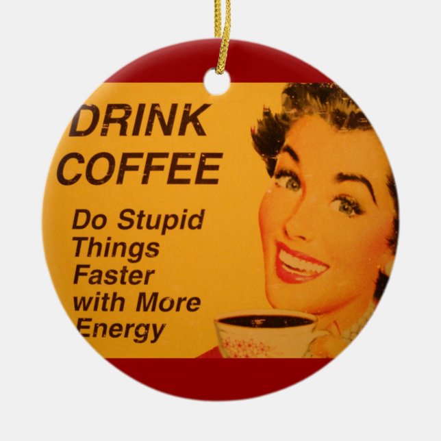 Do Stupid Things Faster Ceramic Ornament (Front)