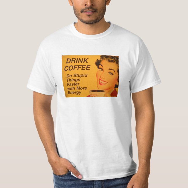 Do Stupid Things Faster Coffee T-Shirt (Front)