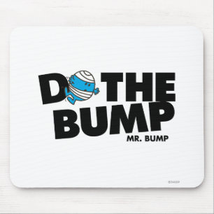 Do The Bump Mr. Bump Mouse Pad