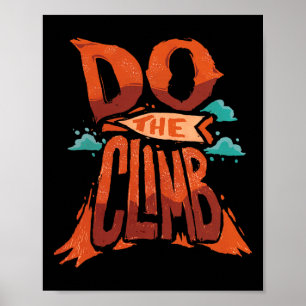 Do The Climb Motivational Quote For Mountain Hiker Poster