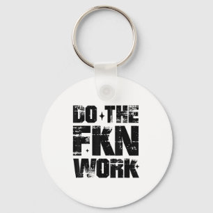 Do The Fkn Work Motivation No Excuses Athlete Or E Keychain