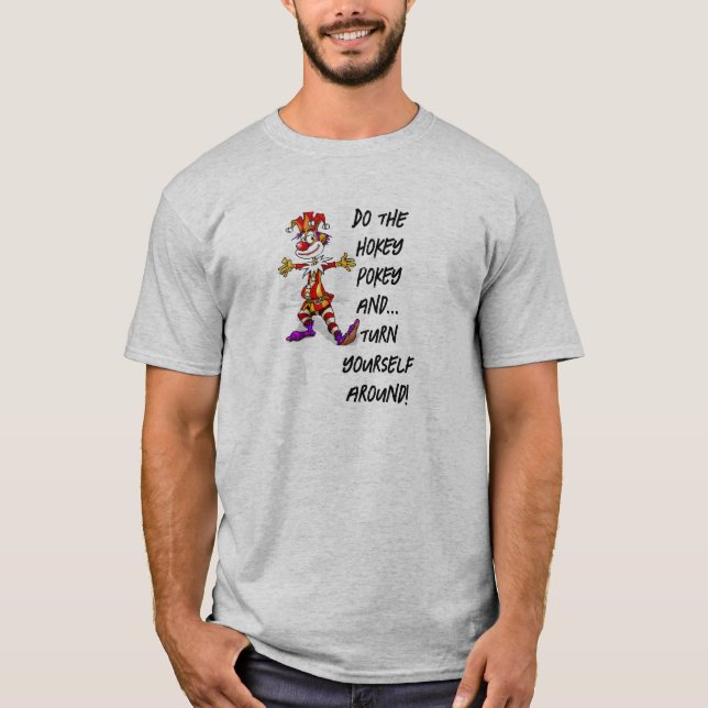 Do the hokey pokey and turn yourself around T-Shirt (Front)