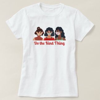 Do the Kind Thing - Face Mask Awareness Shirt