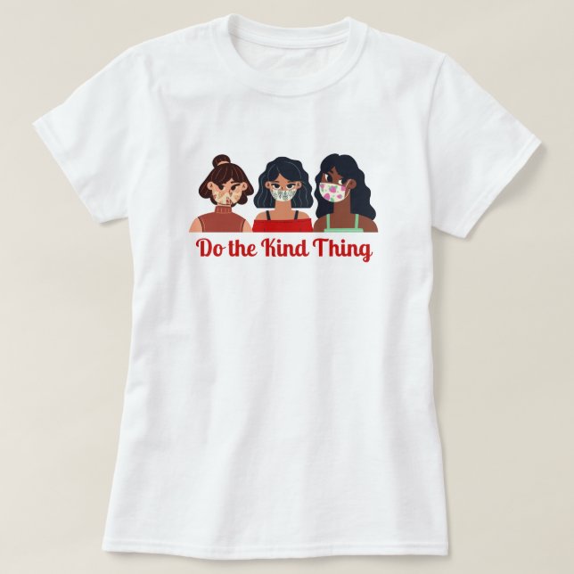 Do the Kind Thing - Face Mask Awareness Shirt (Design Front)